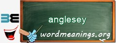 WordMeaning blackboard for anglesey